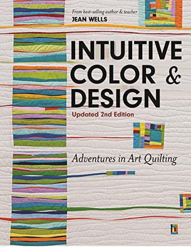 Intuitive Color &amp Design Adventures in Art Quilting [Paperback]