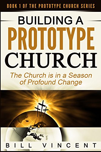 Building A Prototype Church The Church Is In A Season Of Profound Of Change [Paperback]