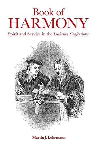 Book Of Harmony Spirit And Service In The Lutheran Confessions [Paperback]