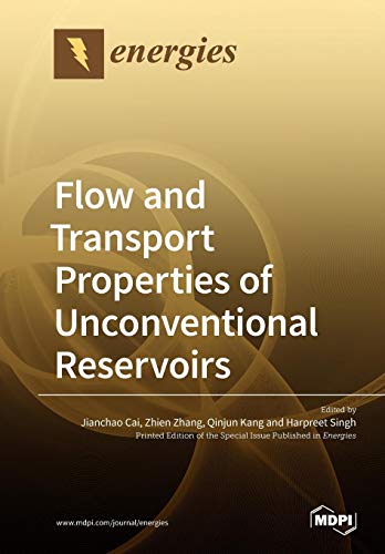 Flow and Transport Properties of Unconventional Reservoirs 2018 [Paperback]