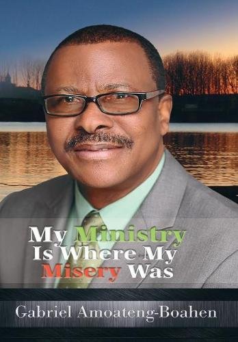 My Ministry Is Where My Misery Was [Hardcover]