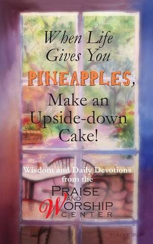 When Life  Gives You  Pineapples,  Make An  Upside-Down  Cake [Hardcover]