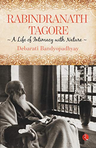 Rabindranath Tagore : A Life of Intimacy with Nature [Hardcover]