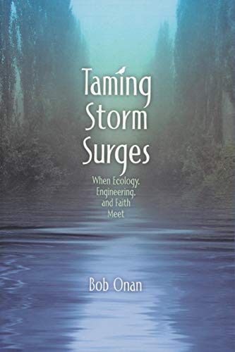 Taming Storm Surges When Ecology. Engineering, and Faith Meet [Paperback]