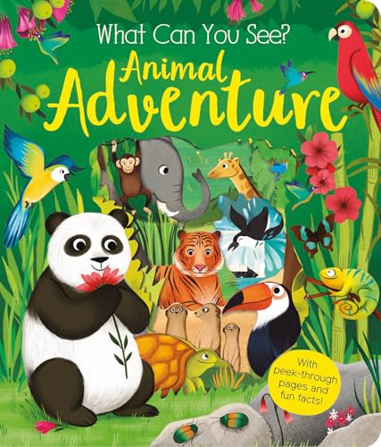 What Can You See Animal Adventure With Peek-Through Pages and Fun Facts [Board book]