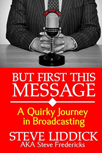 But First This Message  A Quirky Journey in Broadcasting [Paperback]