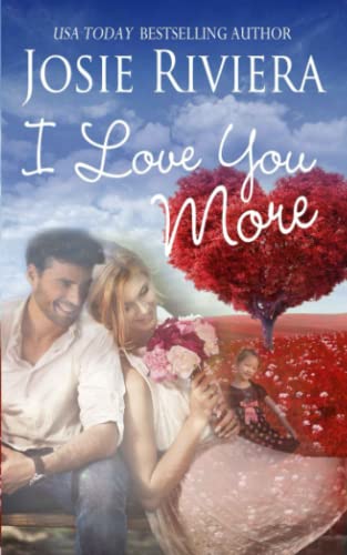 I Love You More A Sweet Contemporary Romance Novella [Paperback]