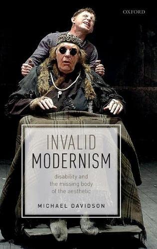 Invalid Modernism Disability and the Missing Body of the Aesthetic [Hardcover]