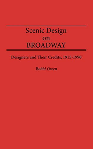 Scenic Design on Broadway Designers and Their Credits, 1915-1990 [Hardcover]