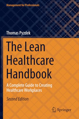 The Lean Healthcare Handbook A Complete Guide to Creating Healthcare Workplaces [Paperback]