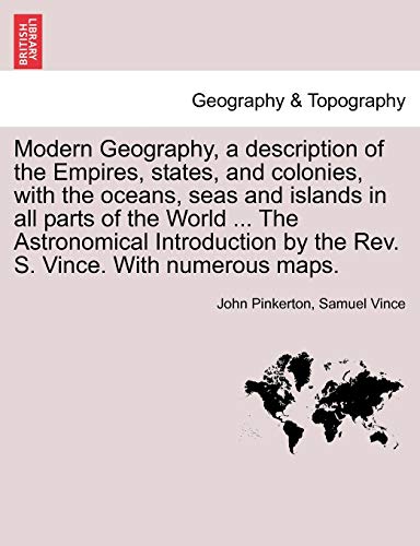Modern Geography, A Description Of The Empires, States, And Colonies, With The O [Paperback]