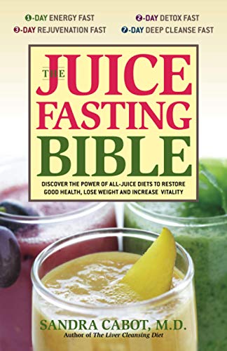 The Juice Fasting Bible Discover the Power of an All-Juice Diet to Restore Good [Paperback]