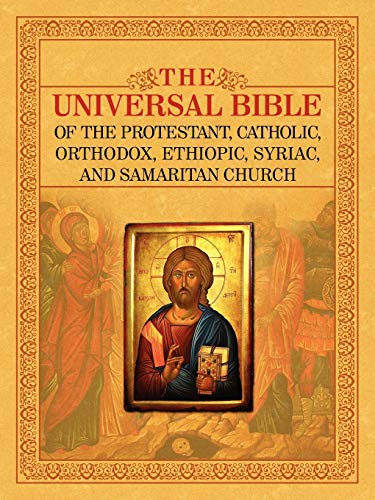 The Universal Bible Of The Protestant, Catholic, Orthodox,  Ethiopic, Syriac, An [Paperback]