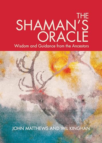 The Shaman's Oracle Oracle Cards for Ancient Wisdom and Guidance [Cards]