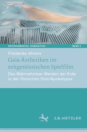 Gaia-sthetiken im zeitgenssischen Spielfilm Das Wahrnehmbar-Werden der Erde i [Paperback]