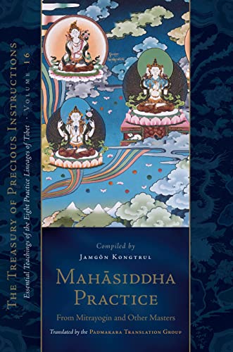 Mahasiddha Practice From Mitrayogin and Other Masters, Volume 16 (The Treasury  [Hardcover]