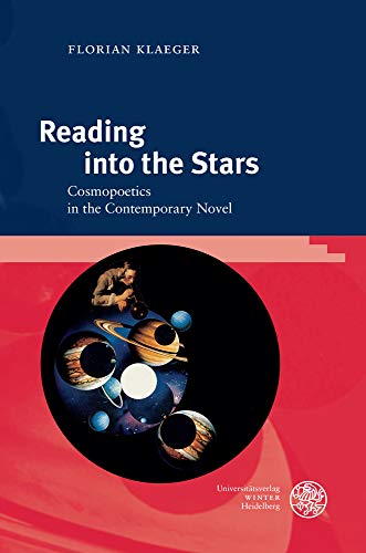 Reading into the Stars Cosmopoetics in the Contemporary Novel [Hardcover]
