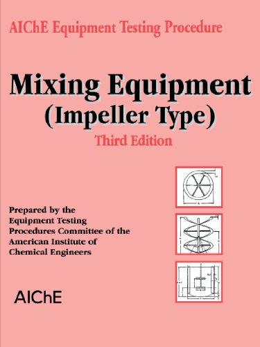 AIChE Equipment Testing Procedure - Mixing Equipment (Impeller Type) [Paperback]