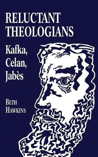 Reluctant Theologians Franz Kafka, Paul Celan, Edmond Jabes [Hardcover]