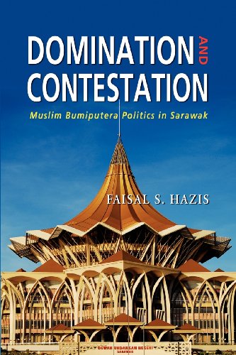Domination And Contestation Muslim Bumiputera Politics In Sarawak [Paperback]