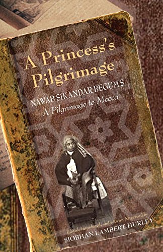 A Princess's Pilgrimage Nawab Sikandar Begum's A Pilgrimage to Mecca [Paperback]