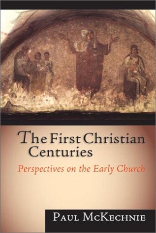The First Christian Centuries Perspectives On The Early Church [Paperback]