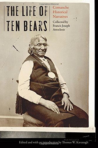 The Life Of Ten Bears Comanche Historical Narratives [Hardcover]