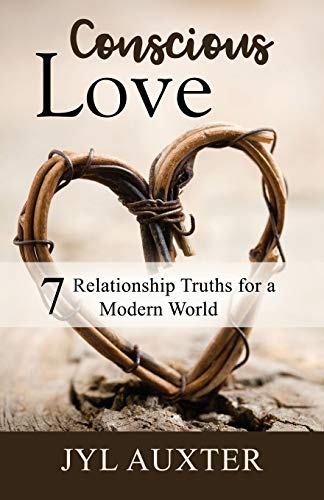 Conscious Love  7 Relationship Truths for a Modern World [Paperback]