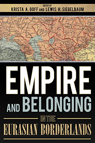 Empire and Belonging in the Eurasian Borderlands [Hardcover]