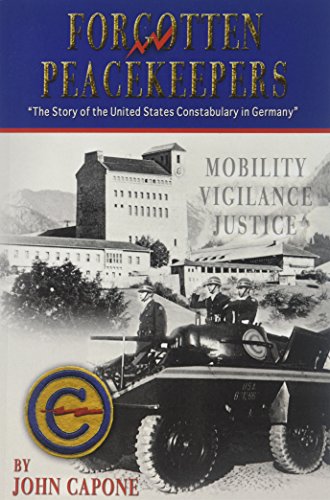 Forgotten Peacekeepers  The Story of the United States Constabulary in Germany [Paperback]