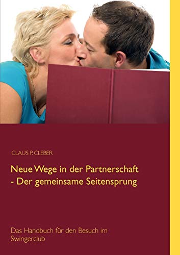 Neue Wege in der Partnerschaft - der Gemeinsame Seitensprung [Paperback]