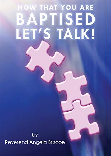 Now That You Are Baptised, Let's Talk [Paperback]
