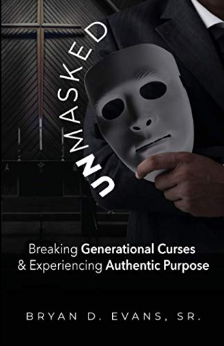 Unmasked  Breaking Generational Curses & Experiencing Authentic Purpose [Paperback]