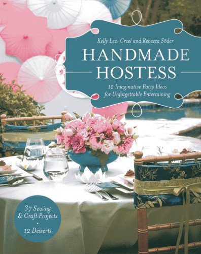 Handmade Hostess 12 Imaginative Party Ideas for Unforgettable Entertaining 36 S [Paperback]