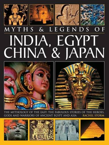 Myths &amp Legends of India, Egypt, China &amp Japan The Mythology Of The Eas [Paperback]