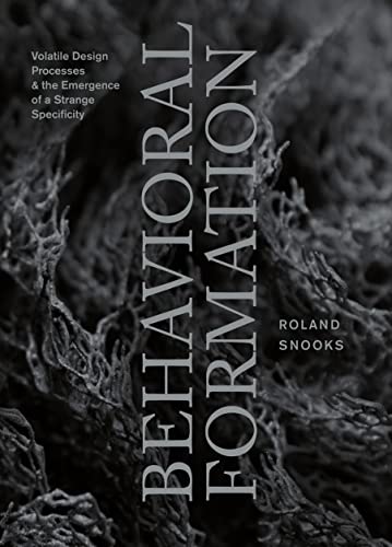 Behavioral Formation Volatile Design Processes and the Emergence of a Strange S [Paperback]