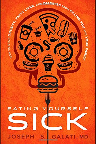 Eating Yourself Sick How To Stop Obesity, Fatty Liver, And Diabetes From Killin [Hardcover]