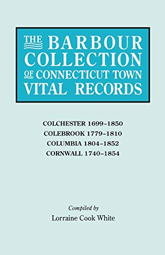 Barbour Collection of Connecticut Town Vital Records Vol. 7  Colchester, 1699-1 [Paperback]