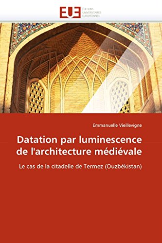 Datation Par Luminescence De L'architecture Mdivale Le Cas De La Citadelle De [Paperback]