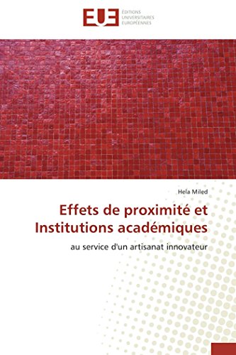 Effets De Proximit Et Institutions Acadmiques Au Service D'un Artisanat Innov [Paperback]