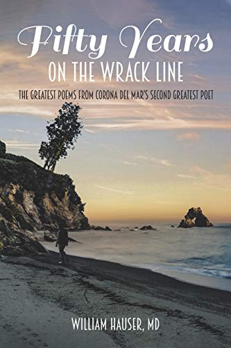 Fifty Years on the Wrack Line  The Greatest Poems from Corona Del Mar's Second  [Paperback]