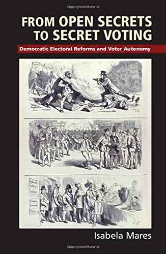 From Open Secrets to Secret Voting Democratic Electoral Reforms and Voter Auton [Hardcover]