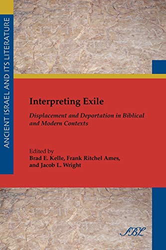 Interpreting Exile Displacement And Deportation In Biblical And Modern Contexts [Paperback]