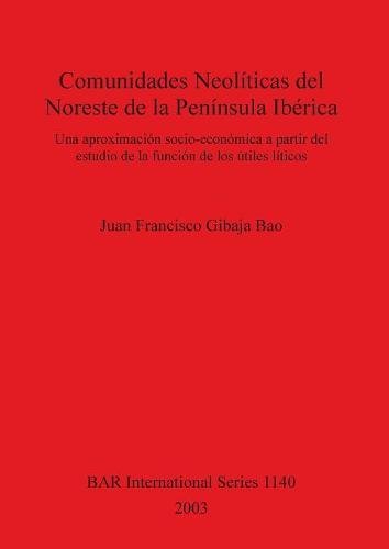 Comunidades Neoliticas del Noreste de la Peninsula Iberica [Paperback]