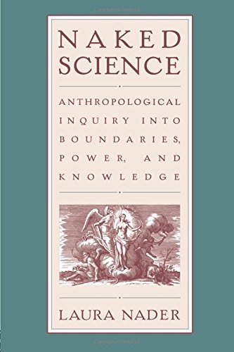 Naked Science Anthropological Inquiry into Boundaries, Power, and Knowledge [Paperback]