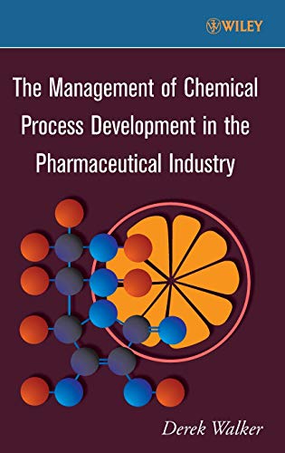The Management of Chemical Process Development in the Pharmaceutical Industry [Hardcover]