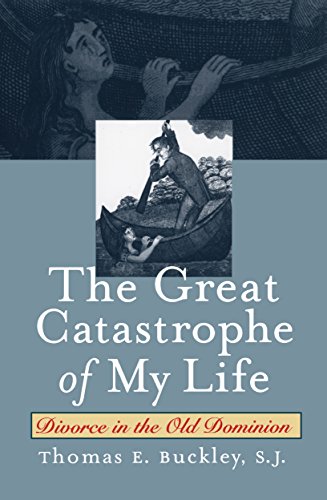 The Great Catastrophe Of My Life Divorce In The Old Dominion [Paperback]