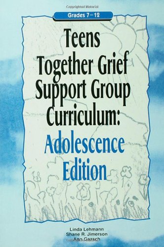 Teens Together Grief Support Group Curriculum Adolescence Edition Grades 7-12 [Paperback]