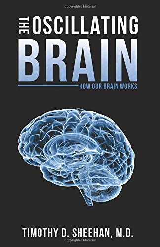 The Oscillating Brain How Our Brain Works [Paperback]
