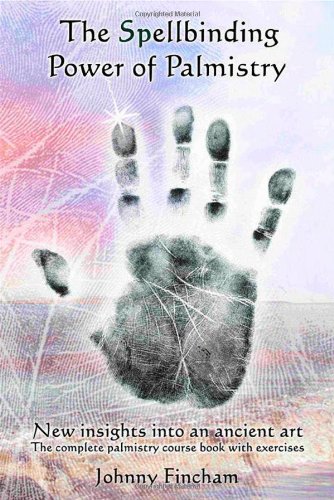The Spellbinding Power of Palmistry New Insights into an Ancient Art [Paperback]